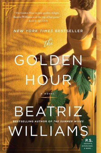 Beatriz Williams - The Golden Hour - A Novel.