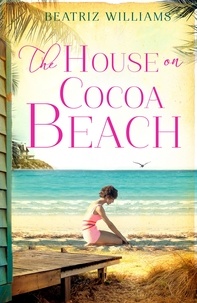 Beatriz Williams - The House on Cocoa Beach.