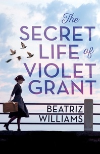 Beatriz Williams - The Secret Life of Violet Grant.