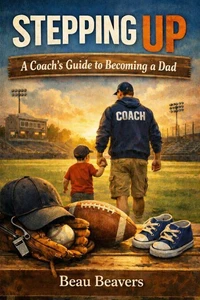 Stepping Up a Coach's Guide to Becoming a Dad