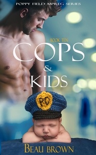  Beau Brown - Cops &amp; Kids - Poppy Field Mpreg Series, #10.