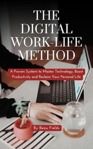 Téléchargement gratuit de livres audio du domaine public The Digital Work-Life Method: A Proven System to Master Technology, Boost Productivity and Reclaim Your Personal Life par (French Edition) PDF 9798230031734
