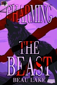  Beau Lake - Charming the Beast - The Wolves of Wharton, #5.