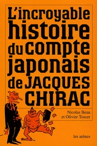 L'incroyable histoire du compte japonais de Jacques Chirac