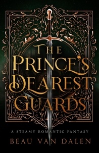  Beau Van Dalen - The Prince's Dearest Guards - The Prince's Dearest Guards, #1.