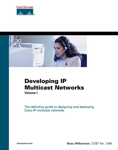 Beau Williamson - Developing Ip Multicast Networks. Volume 1.