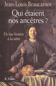 Qui Etaient Nos Ancetres ? De Leur Histoire A La Notre