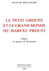 Beauchamp louis De - Le Petit groupe et le grand monde de Marcel Proust.