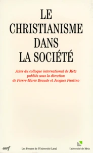 Le Christianisme Dans La Societe. Actes Du Colloque International De Metz (Mai 1995)