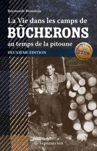 Vie dans les camps de bucherons au temps de la pitoune