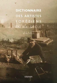 Dictionnaire des artistes foréziens du XIXe siècle