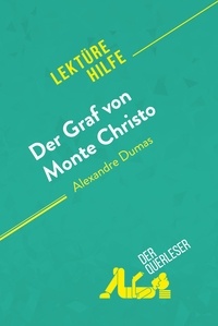 Beaugendre Flore - Lektürehilfe  : Der Graf von Monte Christo von Alexandre Dumas (Lektürehilfe) - Detaillierte Zusammenfassung, Personenanalyse und Interpretation.