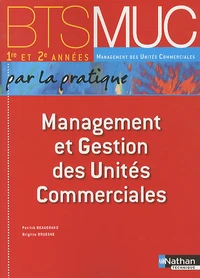 Management et Gestion des Unités Commerciales BTS MUC 1re et 2e années