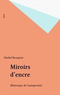  Beaujour - Miroirs d'encre - Rhétorique de l'autoportrait.