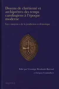 Doyens de chrétienté et archiprêtres des temps carolingiens à l’époque moderne