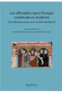 Les officialités dans l'Europe médiévale et moderne : des tribunaux pour une société chrétienne : actes du colloque international, Troyes, 27-29 mai 2010
