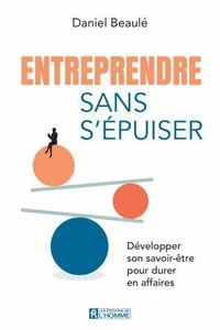 Entreprendre sans s'epuiser. developper son savoir-etre pour