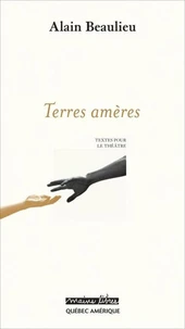 Terres ameres : textes pour le theatre