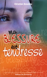 Ma blessure est tendresse
