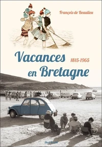 Vacances en Bretagne (1815-1965)