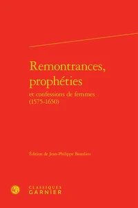 Remontrances, prophéties et confessions de femmes (1575-1650)