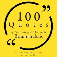  Beaumarchais et Brad Carty - 100 Quotes by Pierre-Augustin Caron de Beaumarchais.