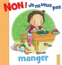 Non ! Je ne veux pas manger
