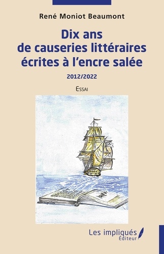 Dix ans de causeries littéraires écrites à l'encre salée. 2012/2022  Essai