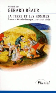 La Terre Et Les Hommes. France Et Grande-Bretagne, 17eme-18eme Siecles
