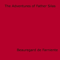 Beauregard De Farniente - The Adventures of Father Silas.