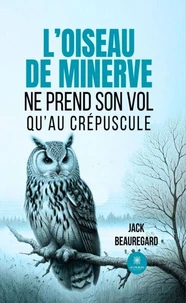 L'oiseau de minerve ne prend son vol qu'au crépuscule