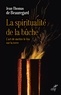  BEAUREGARD JEAN-THOMAS DE - LA SPIRITUALITE DE LA BUCHE - L'ART DE METTRE LE FEU SUR LA TERRE.