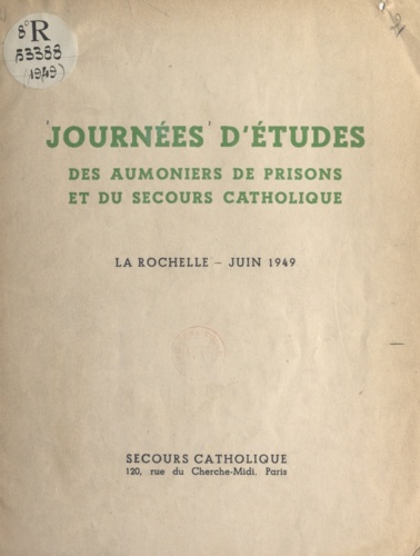 Journées d'études des aumôniers de prisons et du Secours catholique. La Rochelle, juin 1949
