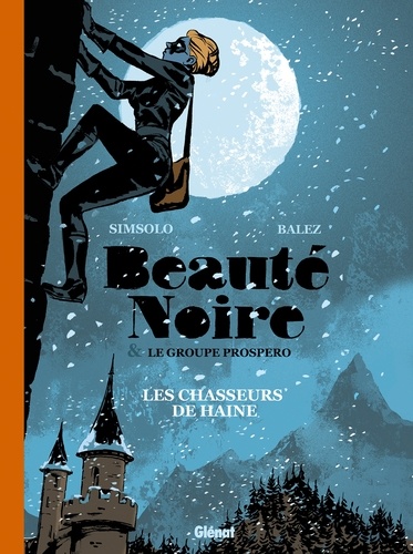 BEAUTÉ NOIRE et le Groupe Prospero - Tome 01. Les Chasseurs de Haine