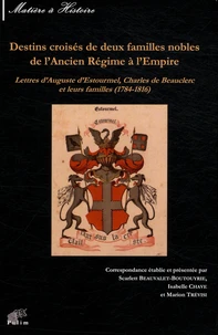 Destins croisés de deux familles nobles de l'Ancien Régime à l'Empire