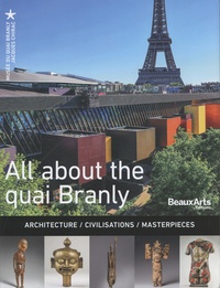  Beaux Arts Editions - All about the quai Branly - Architecture - Civilisations - Masterpieces.