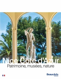  Beaux Arts Editions - Nice Côte d’Azur - Patrimoine, musées, nature.