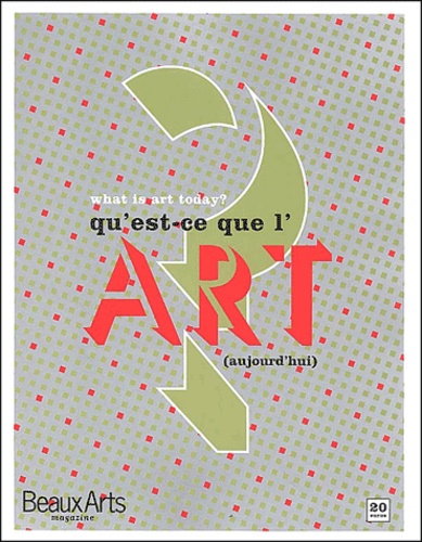  Beaux Arts Editions - Qu'est-ce que l'art aujourd'hui ? What is art today ?.