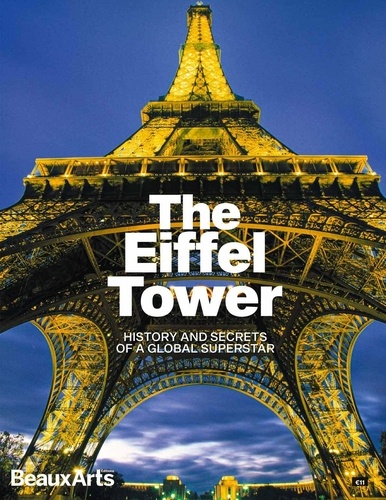  Beaux Arts Editions - The Eiffel Tower - History and Secrets of a Global Superstar.