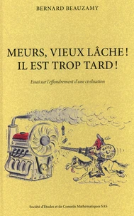 Meurs, vieux lâche ! Il est trop tard !