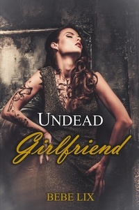  Bebe Lix - Undead Girlfriend: A Lesbian Ghost Story.