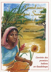 Grand-mère, pourquoi Sundari est venue en Guadeloupe ?
