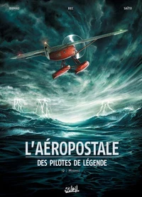 L'Aéropostale. Des pilotes de légende T02 : Mermoz