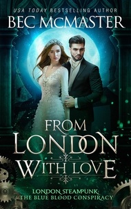 Bec McMaster - From London, With Love - London Steampunk: The Blue Blood Conspiracy, #6.