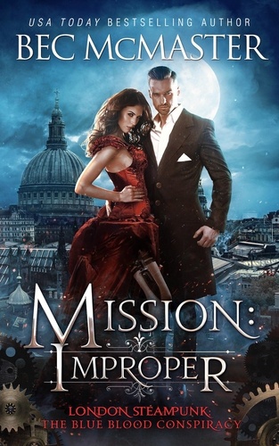  Bec McMaster - Mission: Improper - London Steampunk: The Blue Blood Conspiracy.