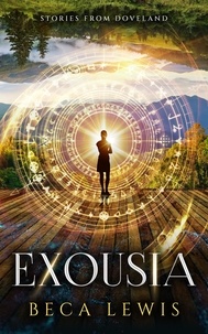  Beca Lewis - Exousia: What Truth Reveals - Stories From Doveland, #3.