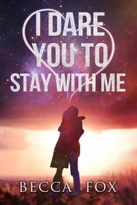  Becca Fox - I Dare You to Stay With Me - The Dare Duology.