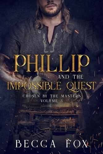  Becca Fox - Phillip and the Impossible Quest - Chosen by the Masters, #3.