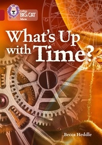 Becca Heddle et Alan Rowe - What’s up with Time? - Band 14/Ruby.