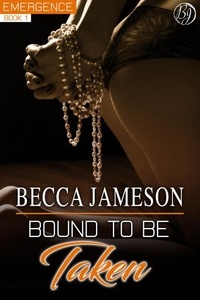 Becca Jameson - Bound to be Taken - Emergence, #1.